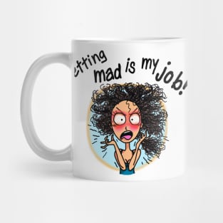 Getting Mad is My Job! Mug